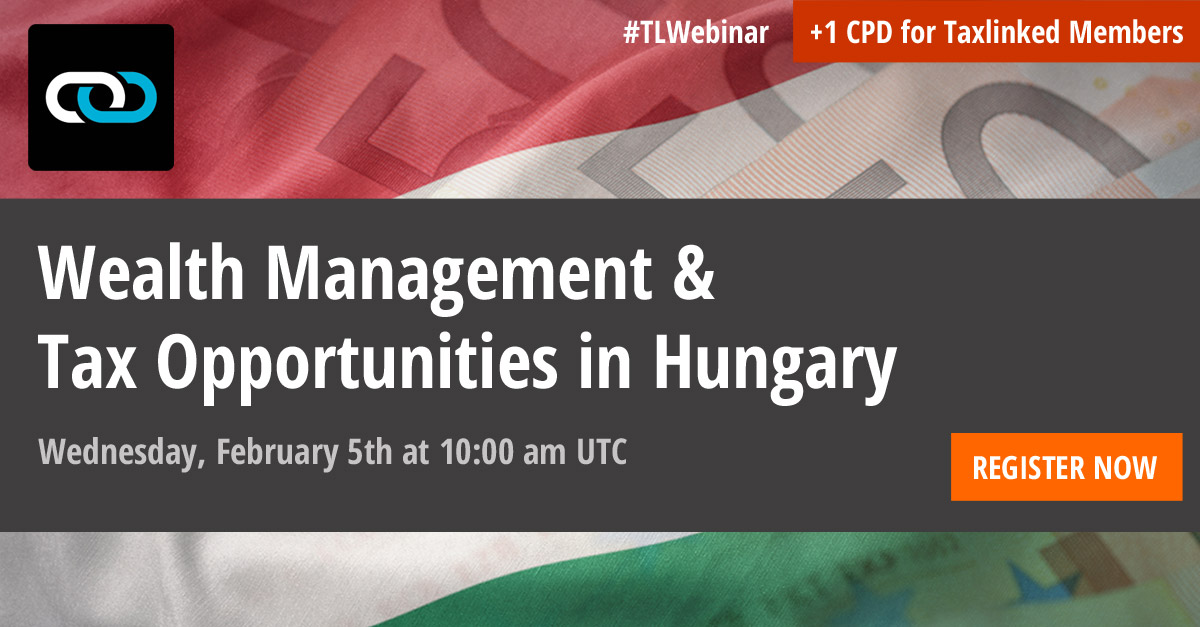 Wealth Management & Tax Opportunities in Hungary: A Webinar